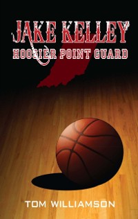 Cover Jake Kelley: Hoosier Point Guard