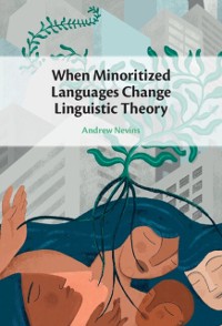 Cover When Minoritized Languages Change Linguistic Theory
