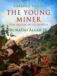Cover Young Miner; Or, Tom Nelson in California
