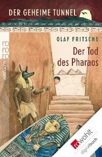 Cover Der geheime Tunnel: Der Tod des Pharaos