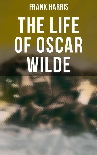 Cover The Life of Oscar Wilde