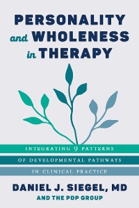 Cover Personality and Wholeness in Therapy: Integrating 9 Patterns of Developmental Pathways in Clinical Practice