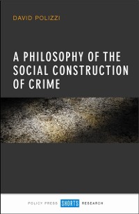 Cover Philosophy of the Social Construction of Crime