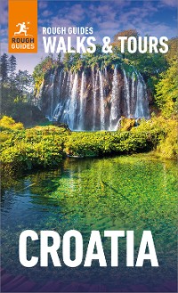 Cover Rough Guides Walks and Tours Croatia: Top 15 Itineraries for Your Trip: Travel Guide eBook