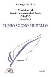 Cover XI edizione del Premio Internazionale di Poesia ORAZIO Anno 2023 - IL MIO SOGNO PIÙ BELLO