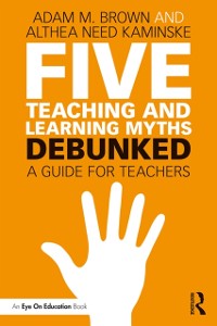 Cover Five Teaching and Learning Myths—Debunked