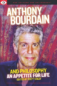 Cover Anthony Bourdain and Philosophy