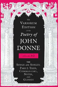 Cover The Variorum Edition of the Poetry of John Donne, Volume 4.2