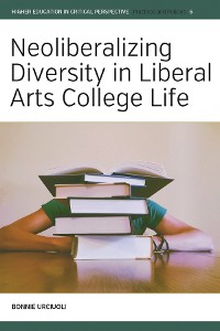 Cover Neoliberalizing Diversity in Liberal Arts College Life