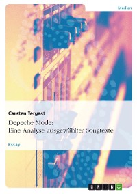 Cover Depeche Mode: Eine Analyse ausgewählter Songtexte