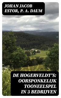 Cover De Hogerveldt's: Oorsponkelijk Tooneelspel in 3 Bedrijven