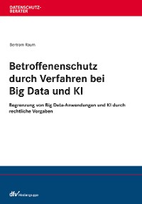 Cover Betroffenenschutz durch Verfahren bei Big Data und KI