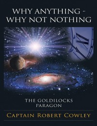 Cover Why Anything - Why Not Nothing: The Goldilocks Paragon
