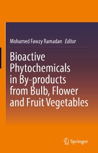 Cover Bioactive Phytochemicals in By-products from Bulb, Flower and Fruit Vegetables