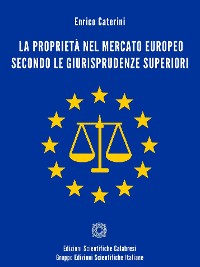 Cover La proprietà nel mercato europeo secondo le giurisprudenze superiori