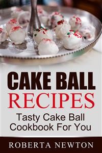 Cover Cake Ball Recipes: Tasty Cake Ball Cookbook For You
