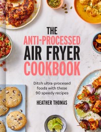 Cover Anti-Processed Air Fryer Cookbook