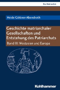 Cover Geschichte matriarchaler Gesellschaften und Entstehung des Patriarchats