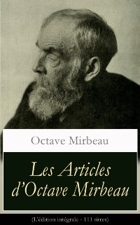 Cover Les Articles d’Octave Mirbeau (L''édition intégrale - 111 titres)