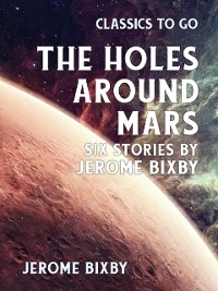 Cover Holes Around Mars Six Stories by Jerome Bixby