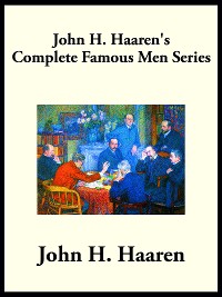Cover John H. Haaren’s Complete Famous Men Series