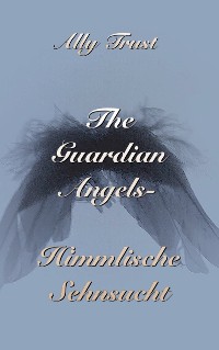 Cover The Guardian Angels - Himmlische Sehnsucht