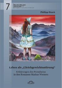 Cover Leben als „Gleichgewichtsstörung“: Erfahrungen des Fremdseins in den Romanen Markus Werners