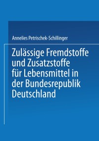 Cover Zulässige Fremdstoffe und Zusatzstoffe für Lebensmittel in der Bundesrepublik Deutschland