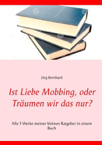 Cover Ist Liebe Mobbing, oder Träumen wir das nur?