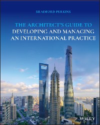 Cover The Architect's Guide to Developing and Managing an International Practice