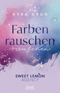 Cover Farbenrauschen (Sweet Lemon Agency, Band 2)