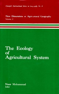 Cover Ecology of Agricultural System (New Dimensions in Agricultural Geography) (Concept's International Series in Geography No.4)
