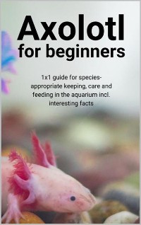 Cover Axolotl for beginners
