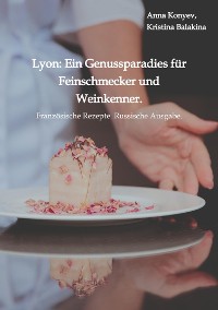 Cover Lyon: Ein Genussparadies für Feinschmecker und Weinkenner.