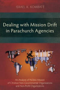 Cover Dealing with Mission Drift in Parachurch Agencies