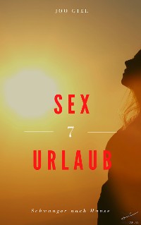 Cover Sex-Urlaub 7 - Schwanger nach Hause