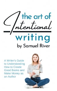 Cover The Art of Intentional Writing