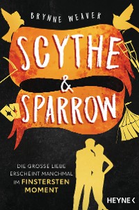 Cover Scythe & Sparrow - Die große Liebe erscheint manchmal im finstersten Moment