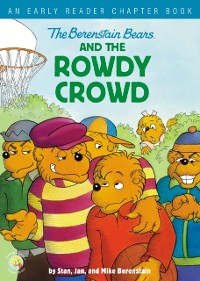 Cover Berenstain Bears and the Rowdy Crowd