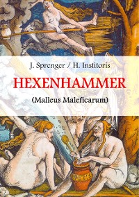 Cover Malleus Maleficarum, das ist: Der Hexenhammer.