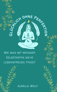 Cover Glücklich ohne Perfektion