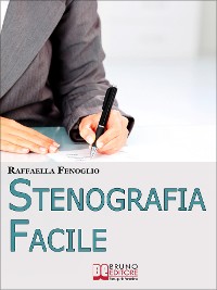 Cover Stenografia Facile. Come Arrivare a Scrivere 180 Parole al Minuto a Mano Libera. (Ebook Italiano - Anteprima Gratis)