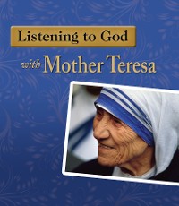 Cover Listening to God with Mother Teresa