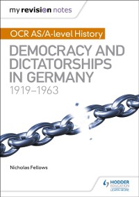 Cover My Revision Notes: OCR AS/A-level History: Democracy and Dictatorships in Germany 1919-63