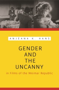 Cover Gender and the Uncanny in Films of the Weimar Republic