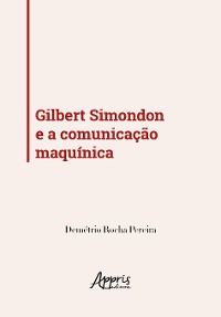 Cover Gilbert Simondon e a Comunicação Maquínica