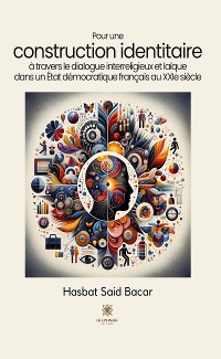 Cover Pour une construction identitaire à travers le dialogue interreligieux et laïque dans un État démocratique français au XXIe siècle