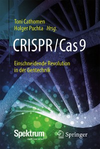 Cover CRISPR/Cas9 – Einschneidende Revolution in der Gentechnik