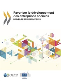 Cover Développement économique et création d''emplois locaux (LEED) Favoriser le développement des entreprises sociales Recueil de bonnes pratiques