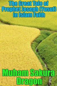 Cover The Great Tale of Prophet Joseph (Yusuf) In Islam Faith